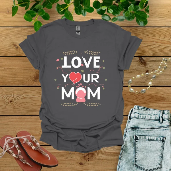 Love Your Mom Shirt - Image 3