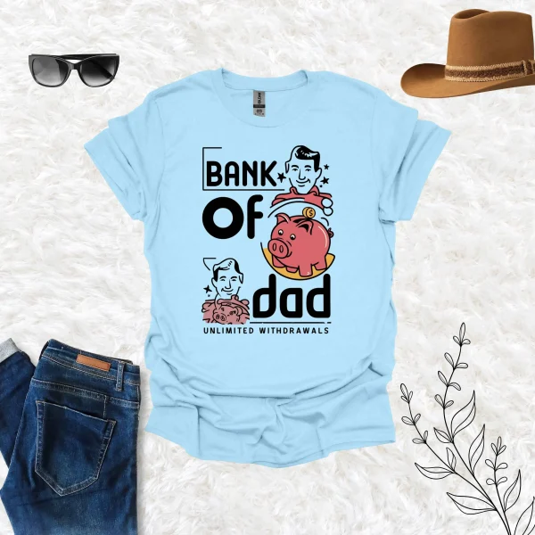 Bank of Dad Shirt - Unlimited Withdrawal from My Father - Image 6