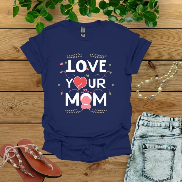 Love Your Mom Shirt - Image 5