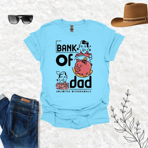 Bank of Dad Shirt - Unlimited Withdrawal from My Father - Image 4