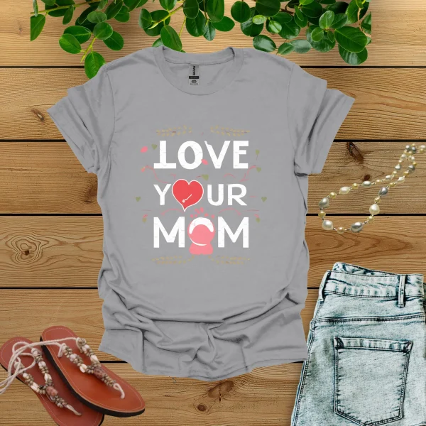 Love Your Mom Shirt - Image 6